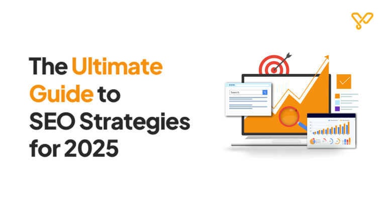 Top 7 SEO Strategies for 2025 That Every Business Must Follow